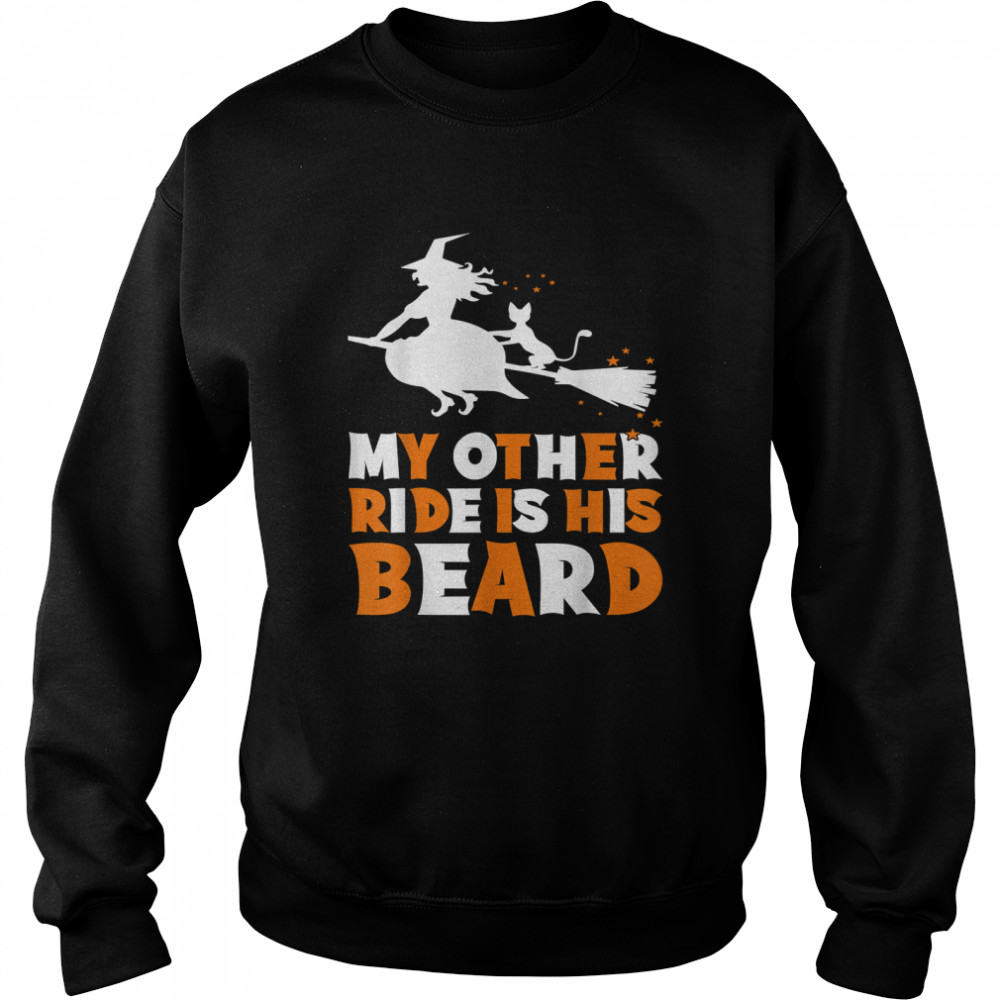My Other Ride Is His Beard Funny Witch Halloween T Unisex Sweatshirt