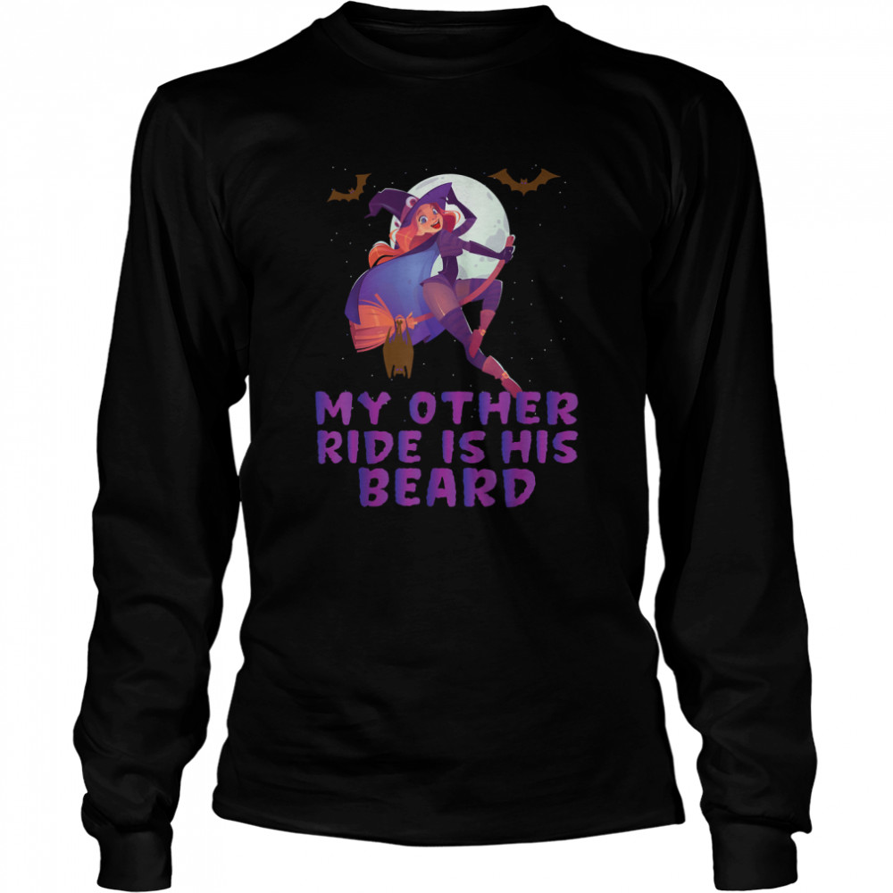 My Other Ride Is His Beard Funny Witch Halloween T S Long Sleeved T Shirt