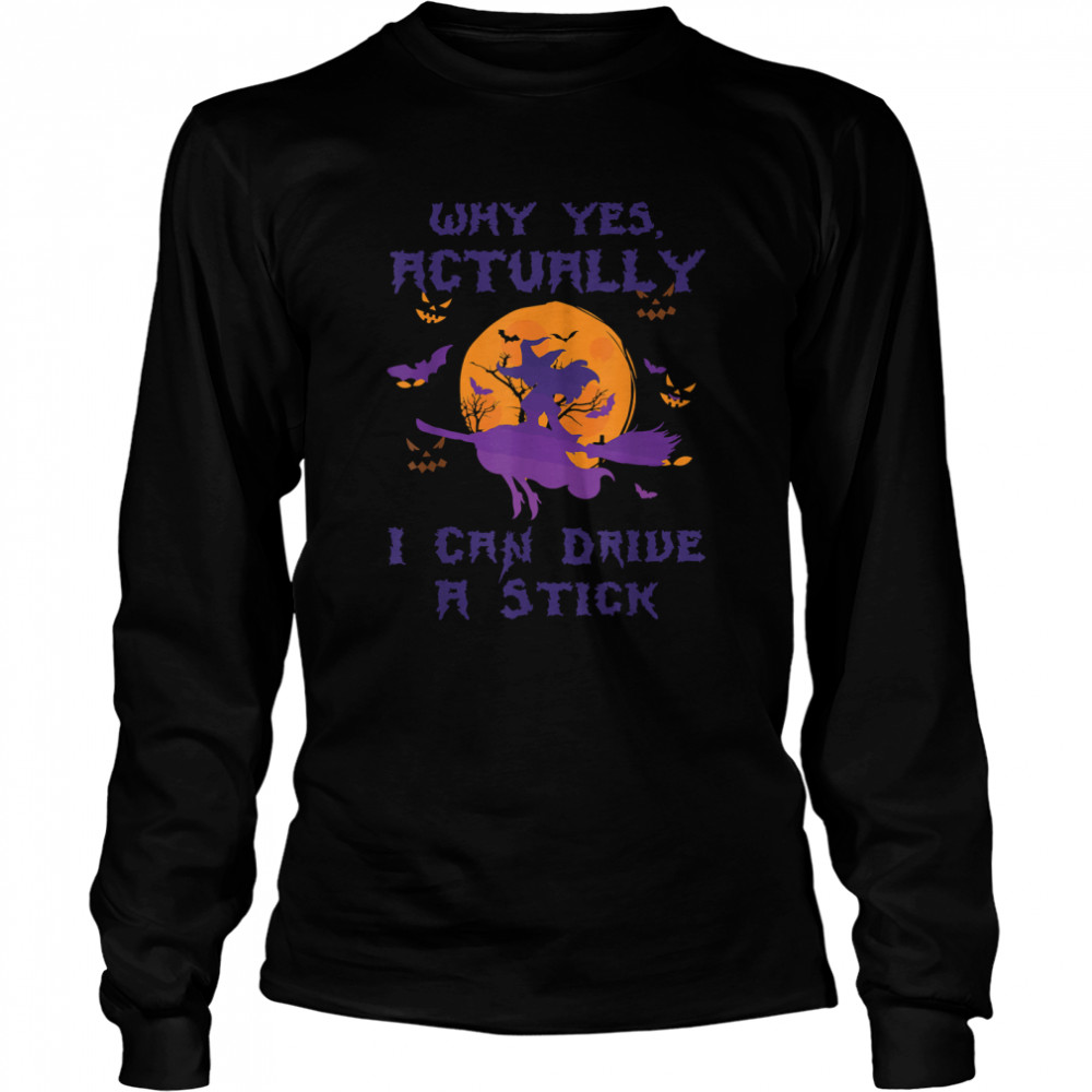 Yes Actually I Can Drive A Stick Halloween 2022 Purple Witch T Long Sleeved T Shirt