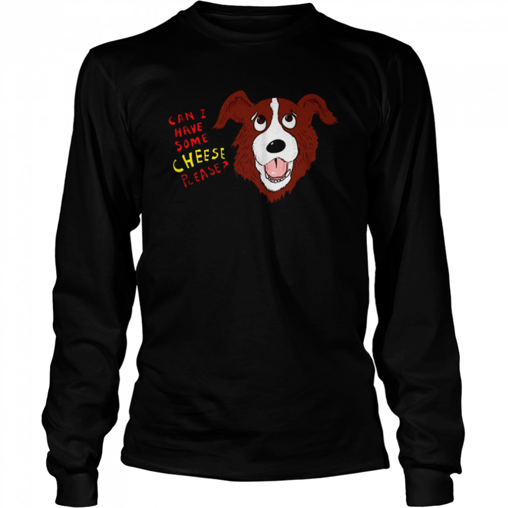 Dogs Design Can I Have Some Cheese Please Shirt Long Sleeved T-Shirt