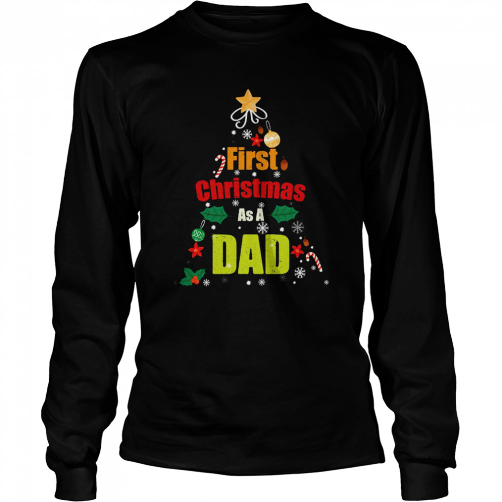 First Christmas As A Dad Shirt Long Sleeved T Shirt
