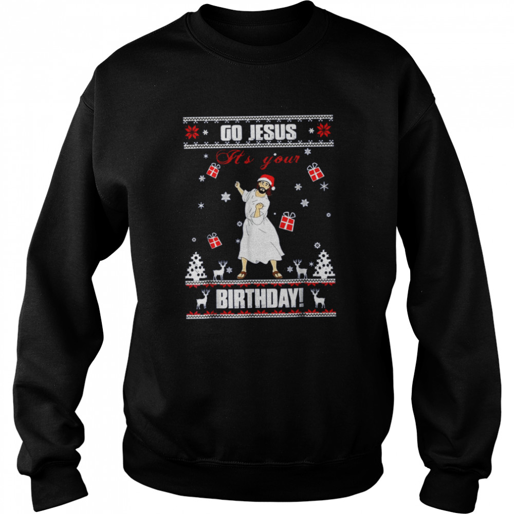 Go Jesus It’s Your Birthday Ugly Christmas Shirt Unisex Sweatshirt