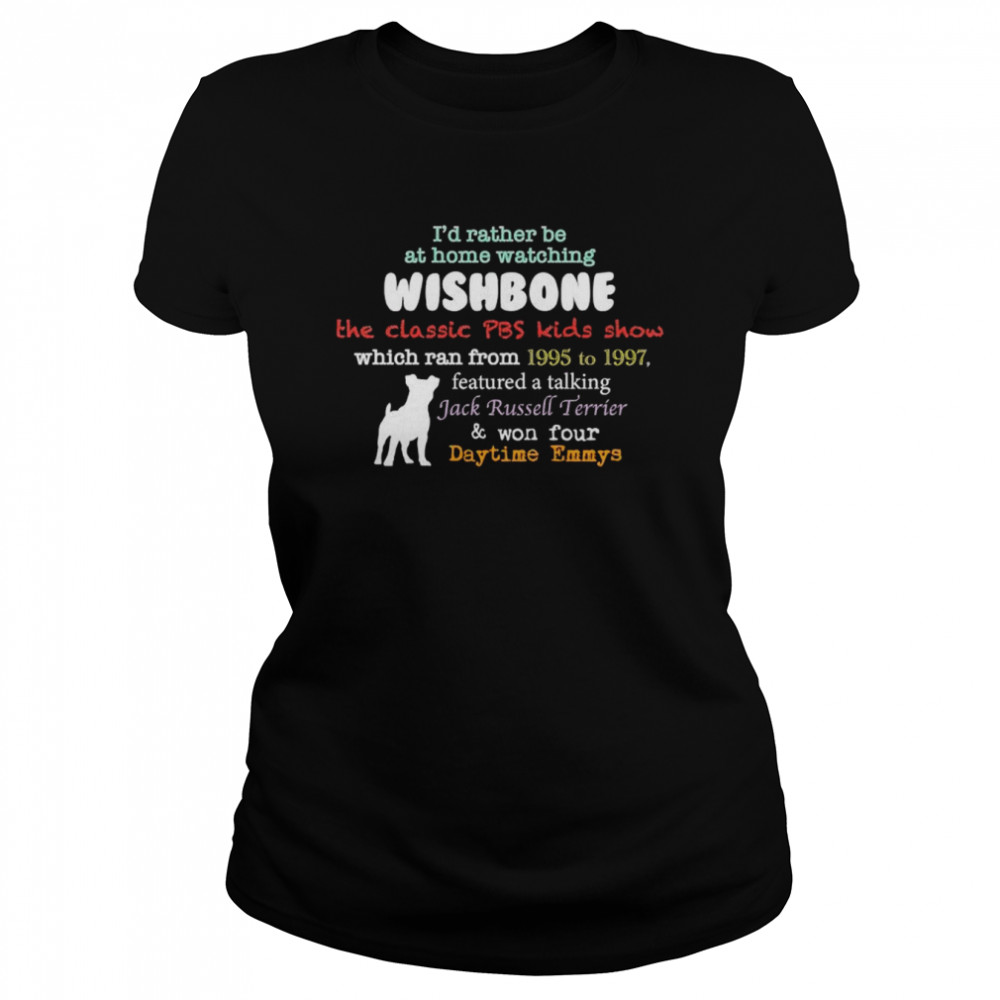 Id Rather Be At Home Watching Wishbone Shirt Classic Womens T Shirt