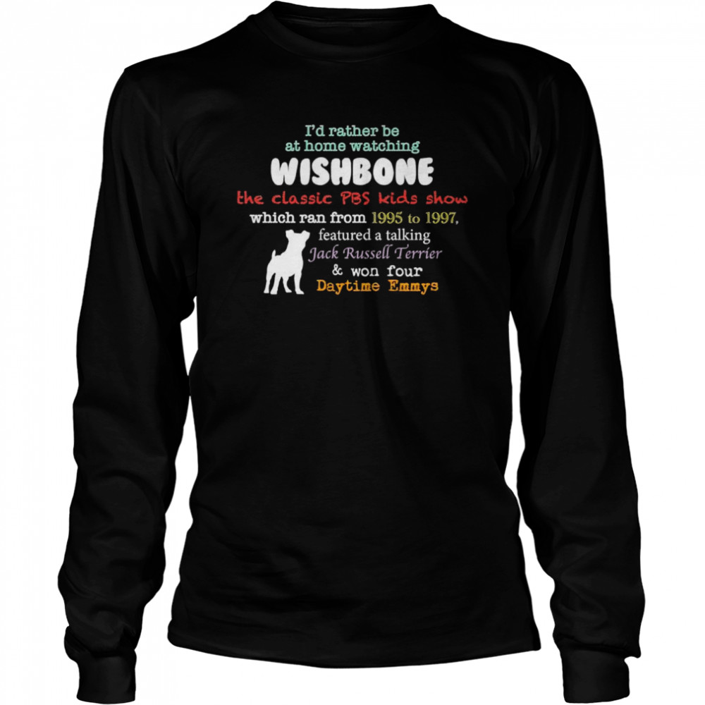I’d Rather Be At Home Watching Wishbone Shirt Long Sleeved T-Shirt
