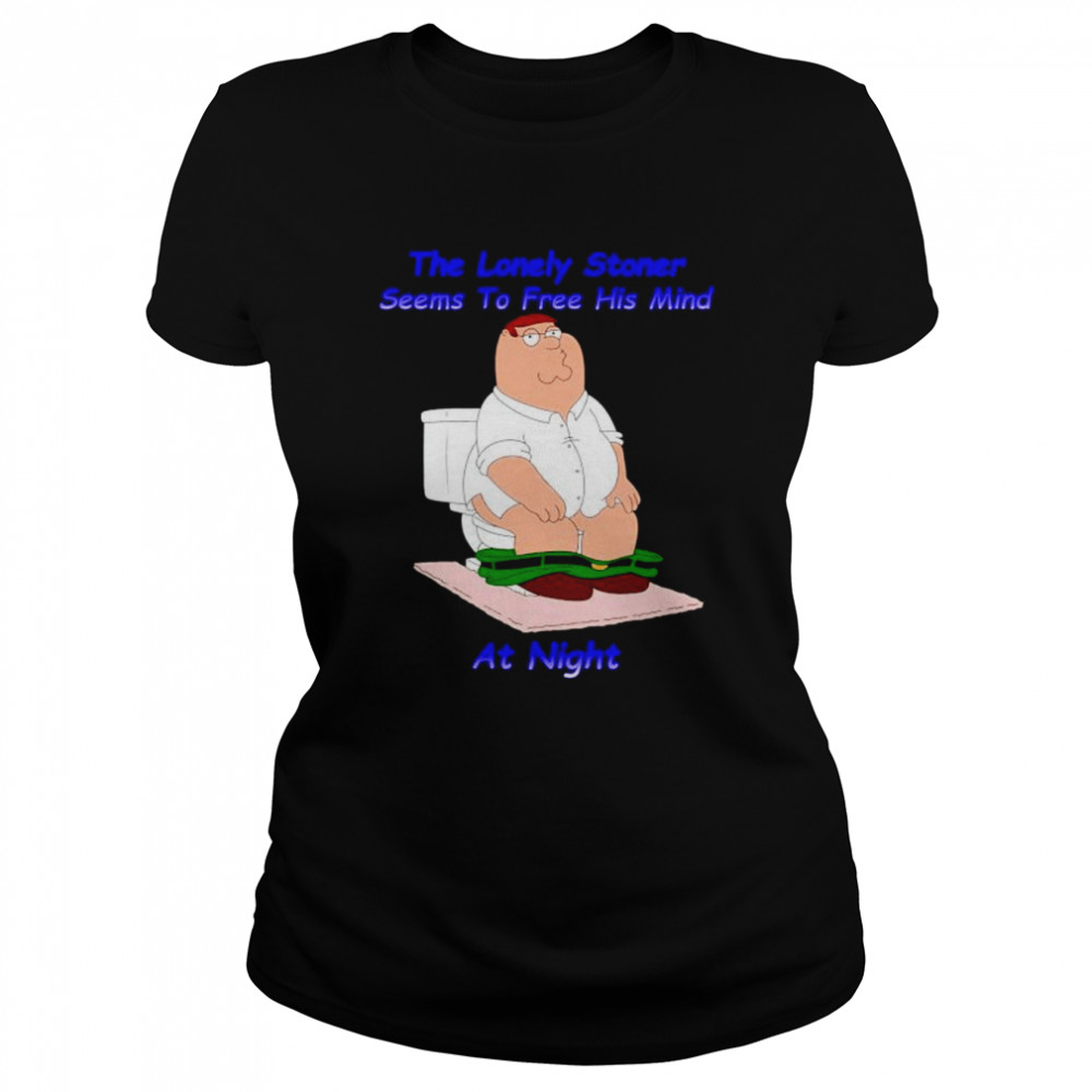 Peter Griffin The Lonely Stoner Seems To Free His Mind At Night Shirt Classic Womens T Shirt