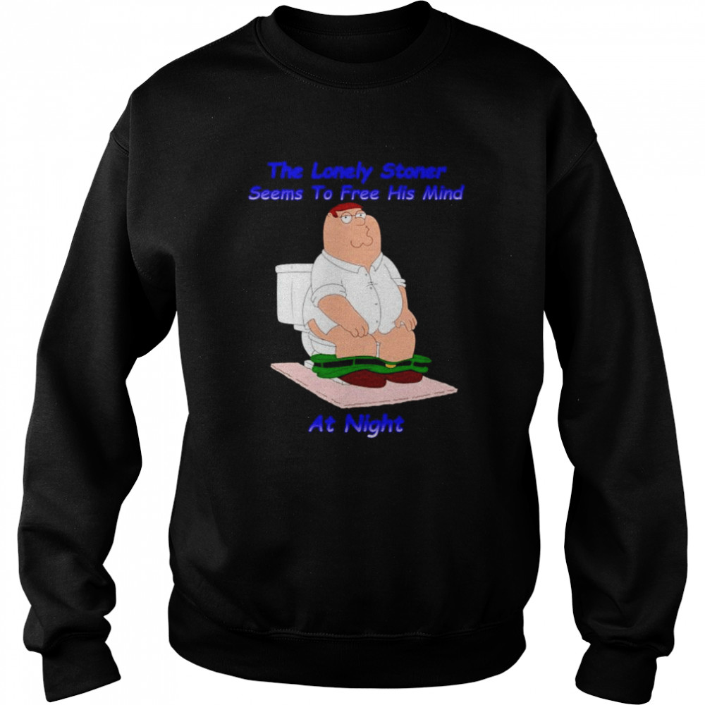 Peter Griffin The Lonely Stoner Seems To Free His Mind At Night Shirt Unisex Sweatshirt