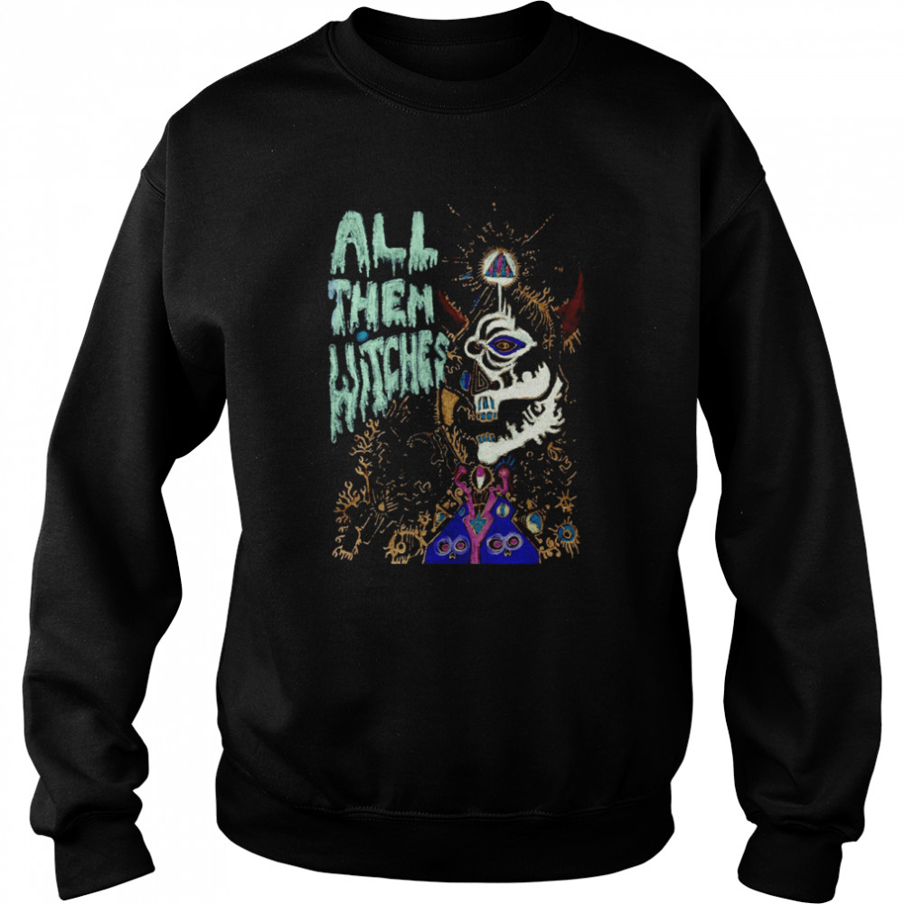 All Them Witches Horror Halloween Shirt Unisex Sweatshirt
