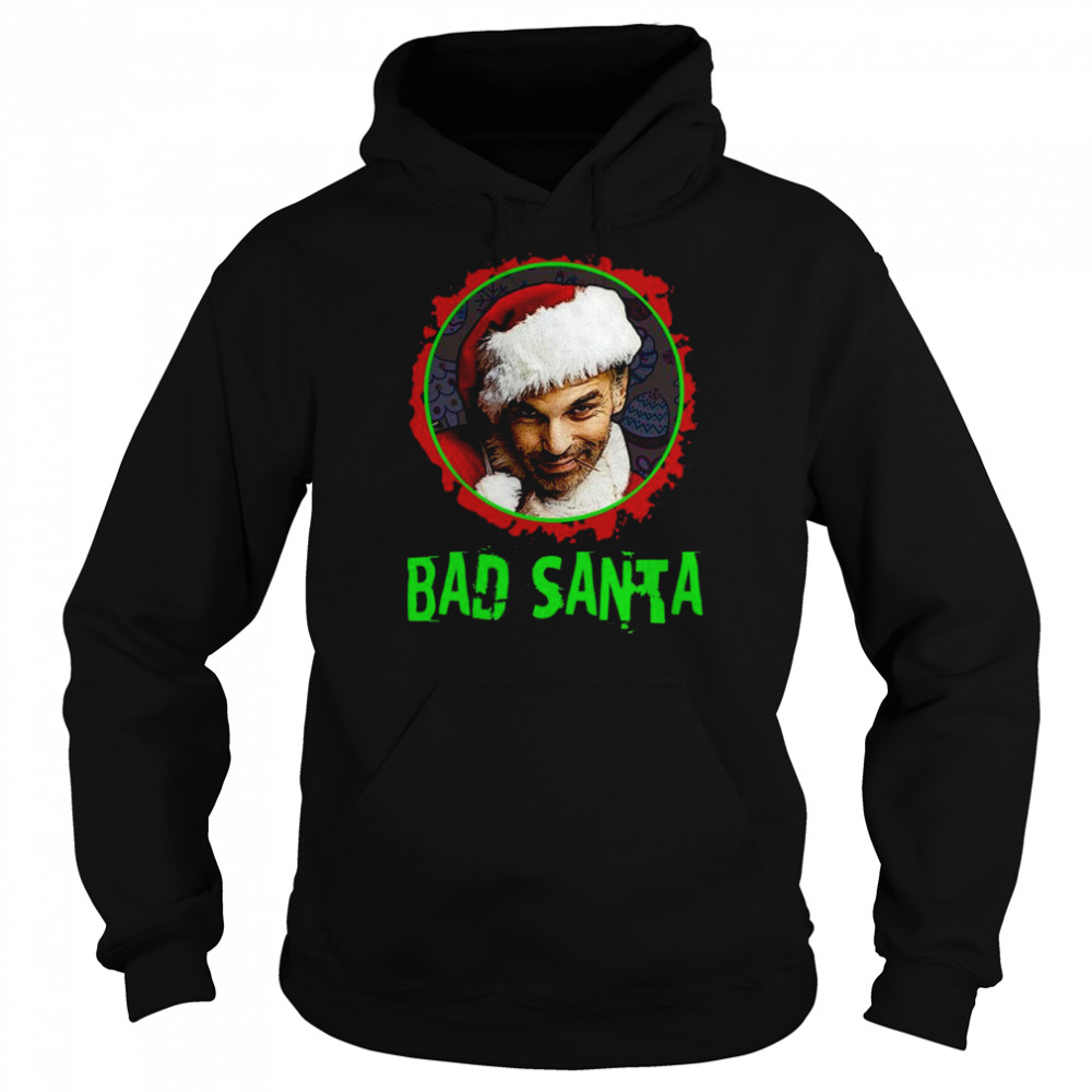 Bad Santa Billy Bob Thornton Shirt Unisex Hoodie