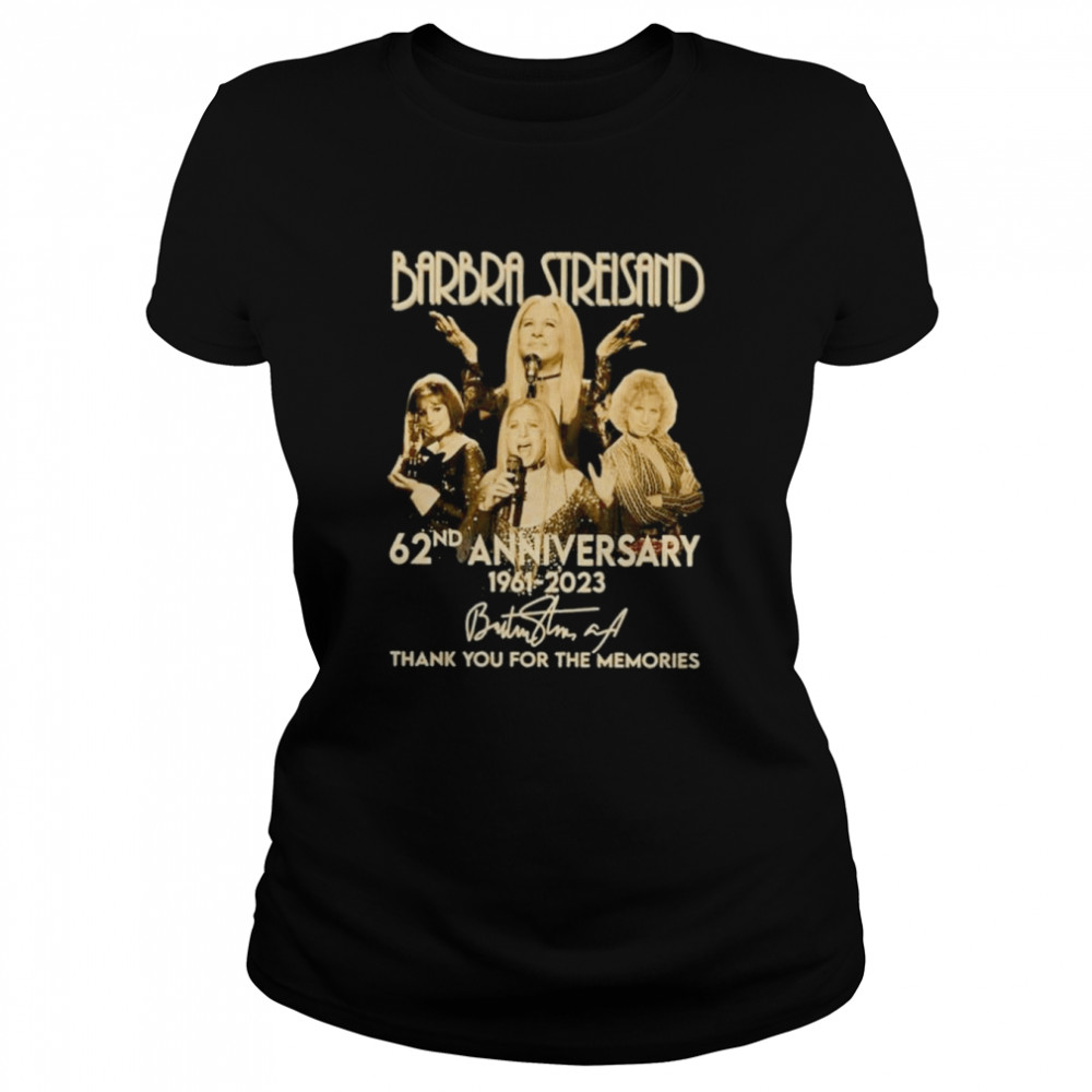 Barbra Streisand 62Nd Anniversary 1961-2023 Thank You For The Memories Signature Shirt Classic Women'S T-Shirt