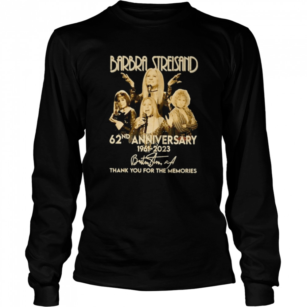 Barbra Streisand 62Nd Anniversary 1961-2023 Thank You For The Memories Signature Shirt Long Sleeved T-Shirt