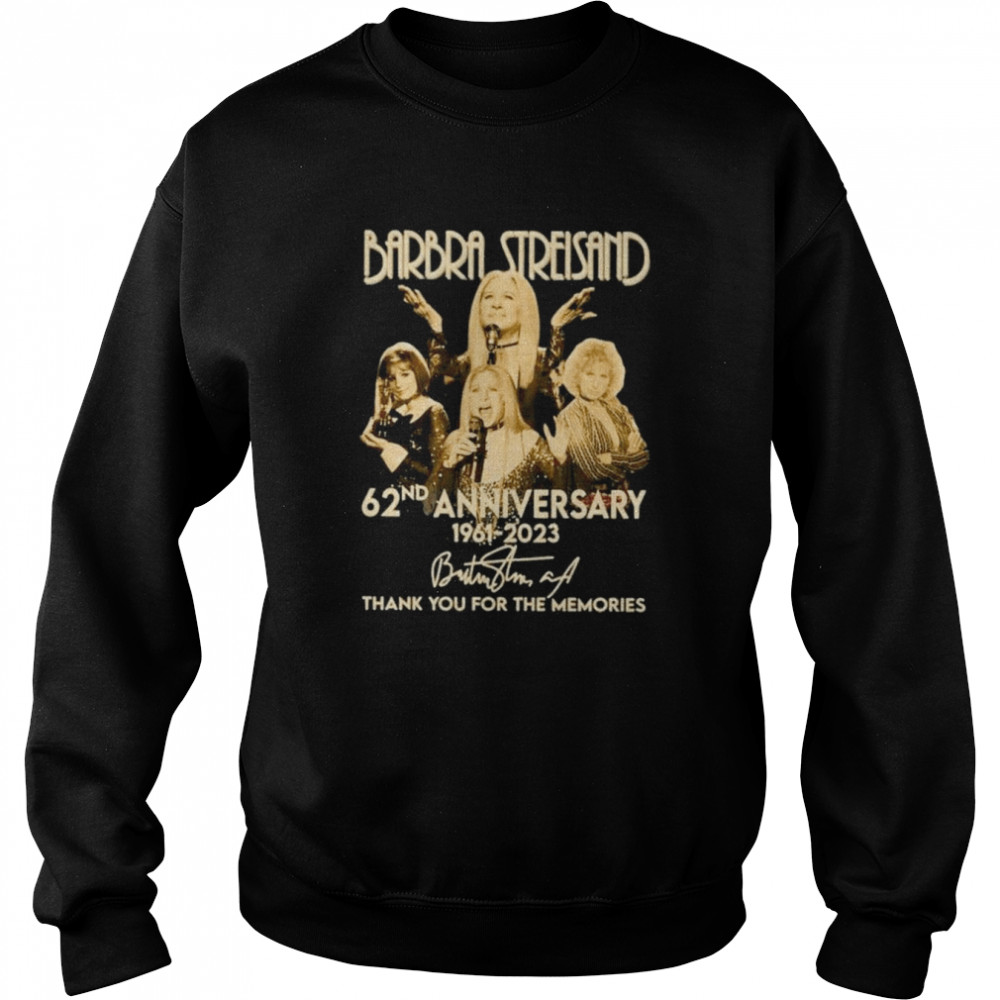 Barbra Streisand 62Nd Anniversary 1961 2023 Thank You For The Memories Signature Shirt Unisex Sweatshirt