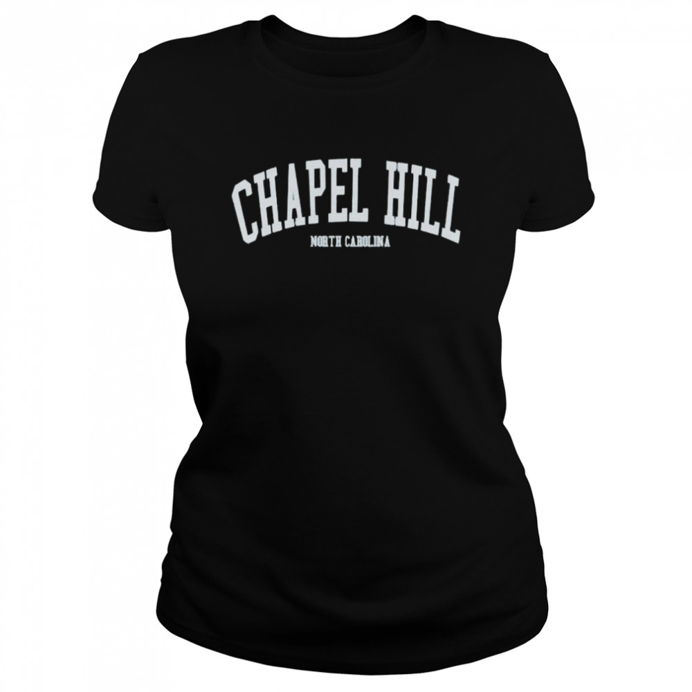 Chapel Hill North Carolina Shirt Classic Women'S T-Shirt