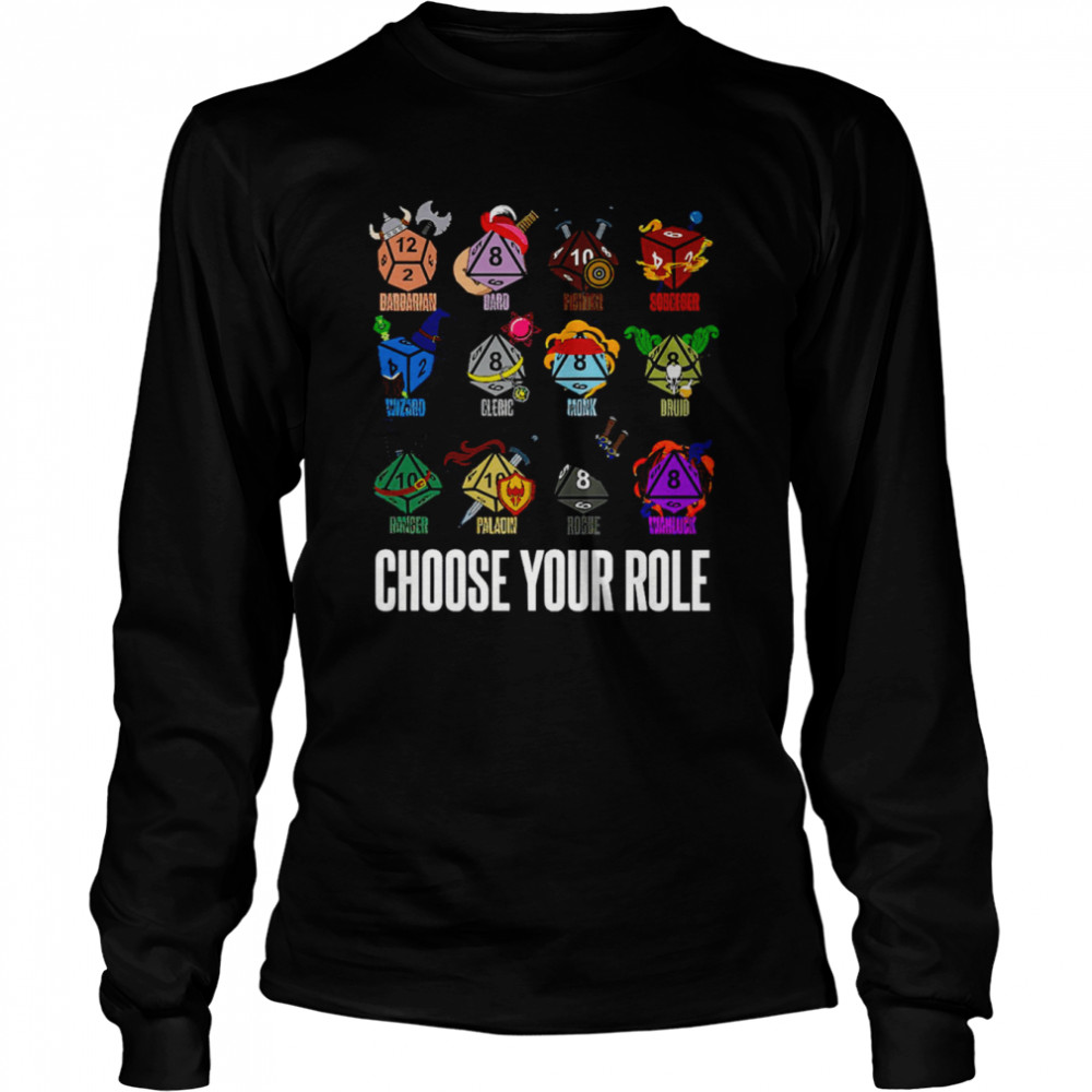 Dungeons And Randomness Choose Your Role Shirt Long Sleeved T Shirt