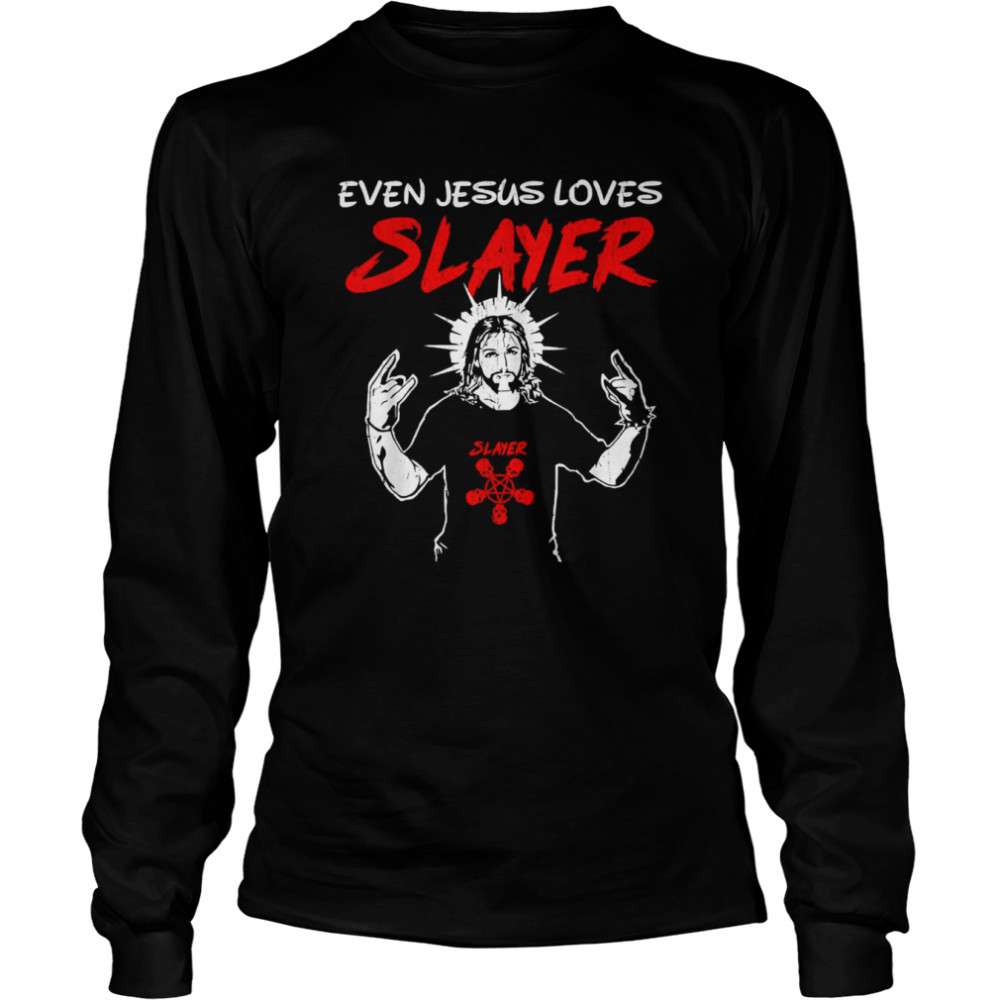 Even Jesus Loves Slayer Shirt Long Sleeved T-Shirt