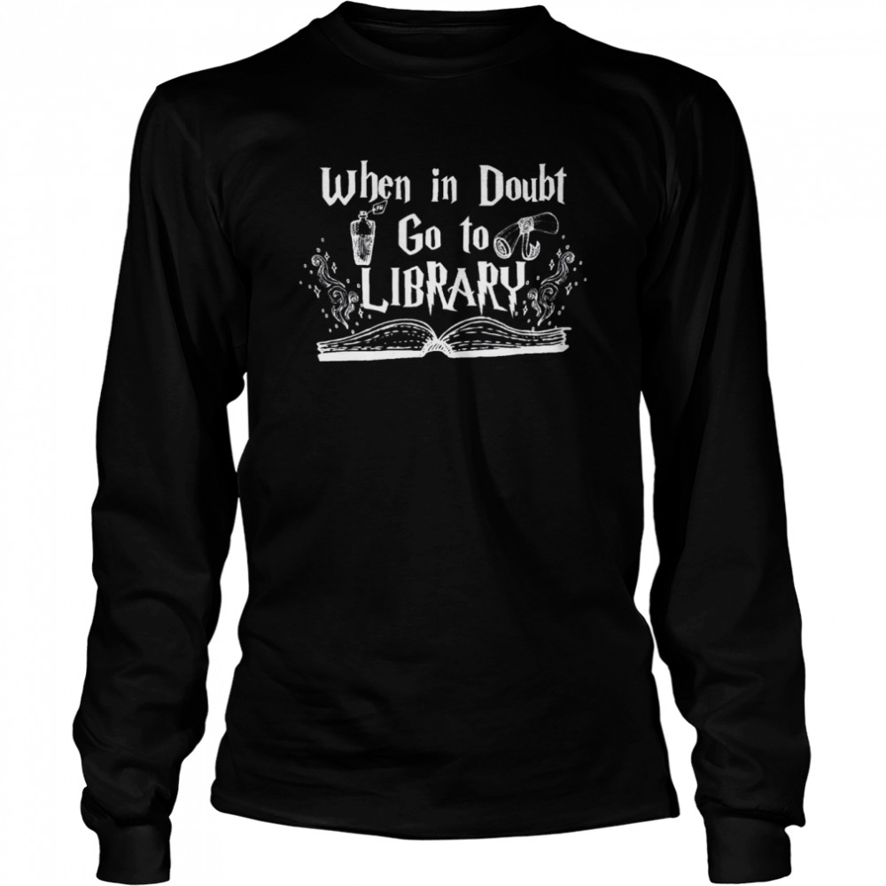 Harry Potter Inspired Art When In Doubt Go To The Library Shirt Long Sleeved T Shirt