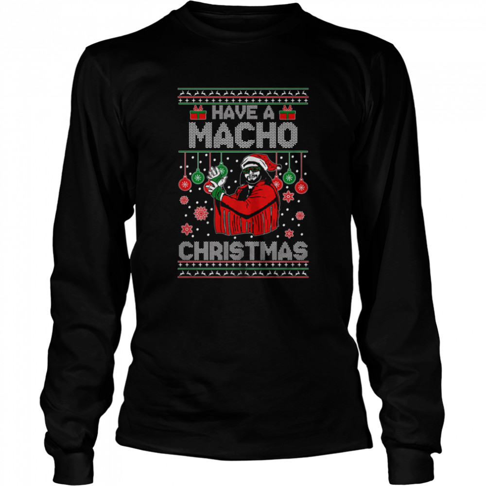 Have A Macho Funny Inspired Macho Man Machoman Santa Hat Party Shirt Long Sleeved T Shirt