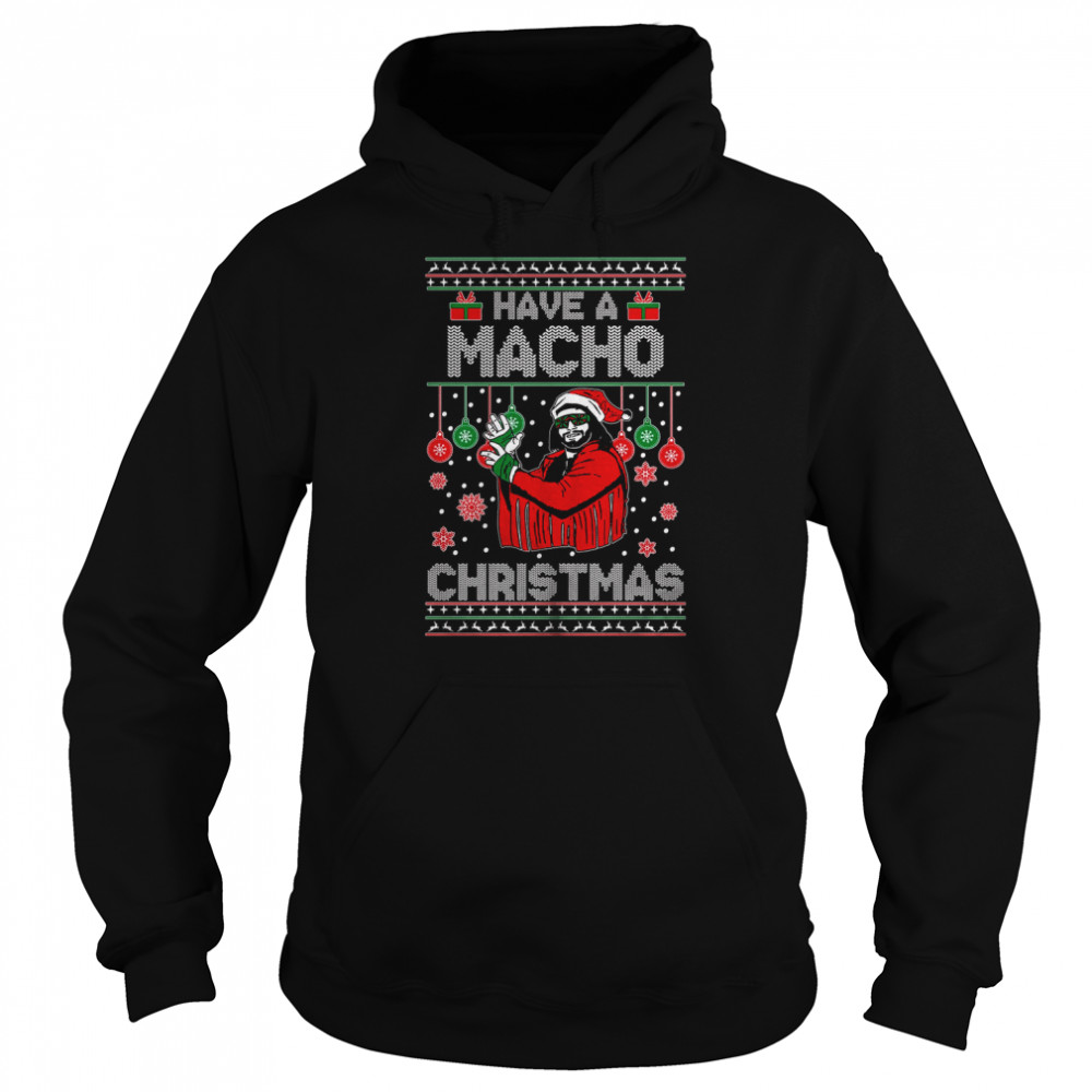 Have A Macho Funny Inspired Macho Man Machoman Santa Hat Party Shirt Unisex Hoodie