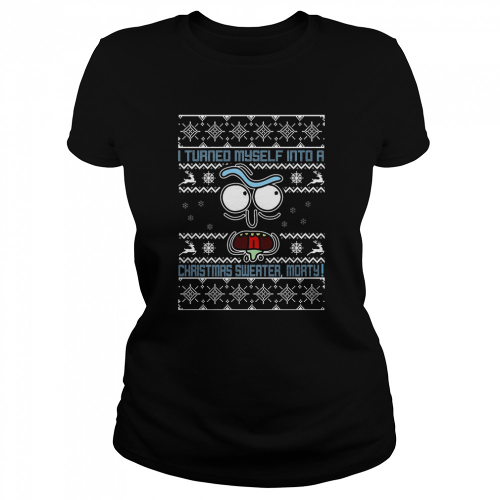 I Turned Myself Into A Morty Funny Tv Show Parody Holiday Party Shirt Classic Women'S T-Shirt