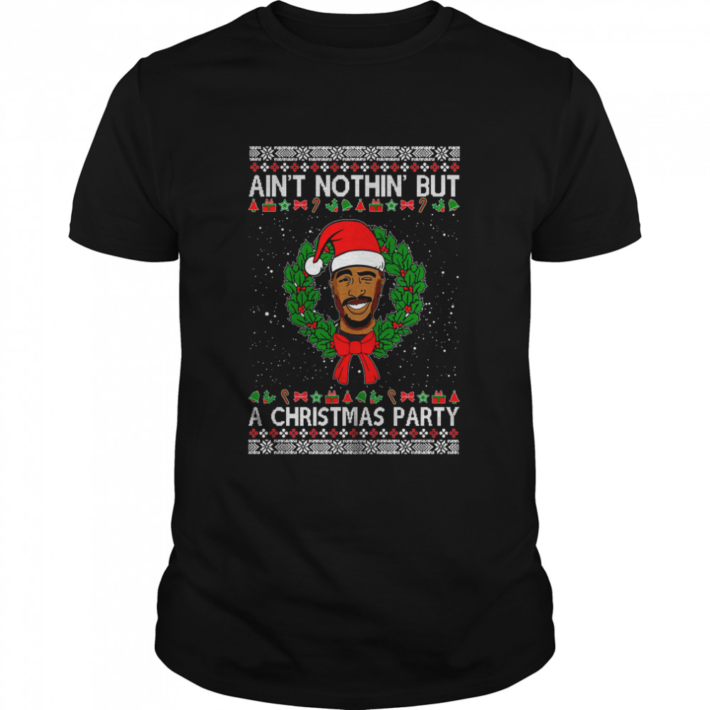 Inspired Santa Punk Tupac Shakur Ain’t Nothin’ But A Party shirt