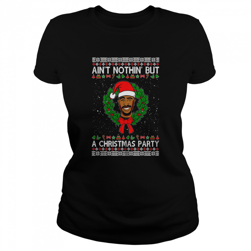 Inspired Santa Punk Tupac Shakur Aint Nothin But A Party Shirt Classic Womens T Shirt