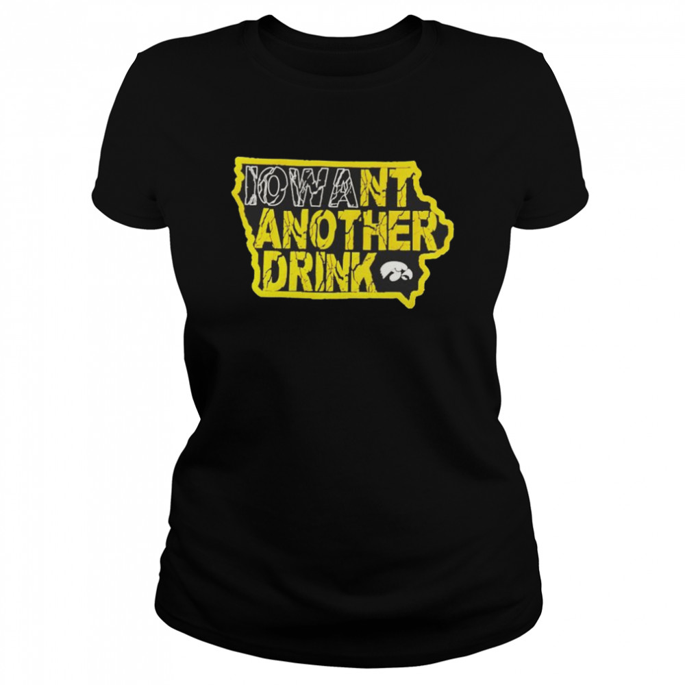 Iowa Hawkeyes Football Iowant Another Drink Shirt Classic Womens T Shirt