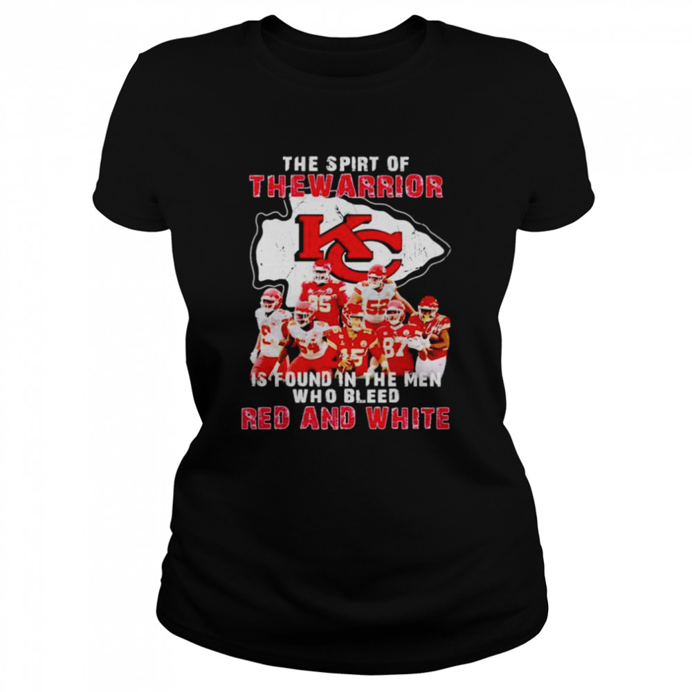 Kansas City Chiefs The Spirt Of The Warrior Is Found In The Men Who Bleed Red And White Signatures Shirt Classic Womens T Shirt