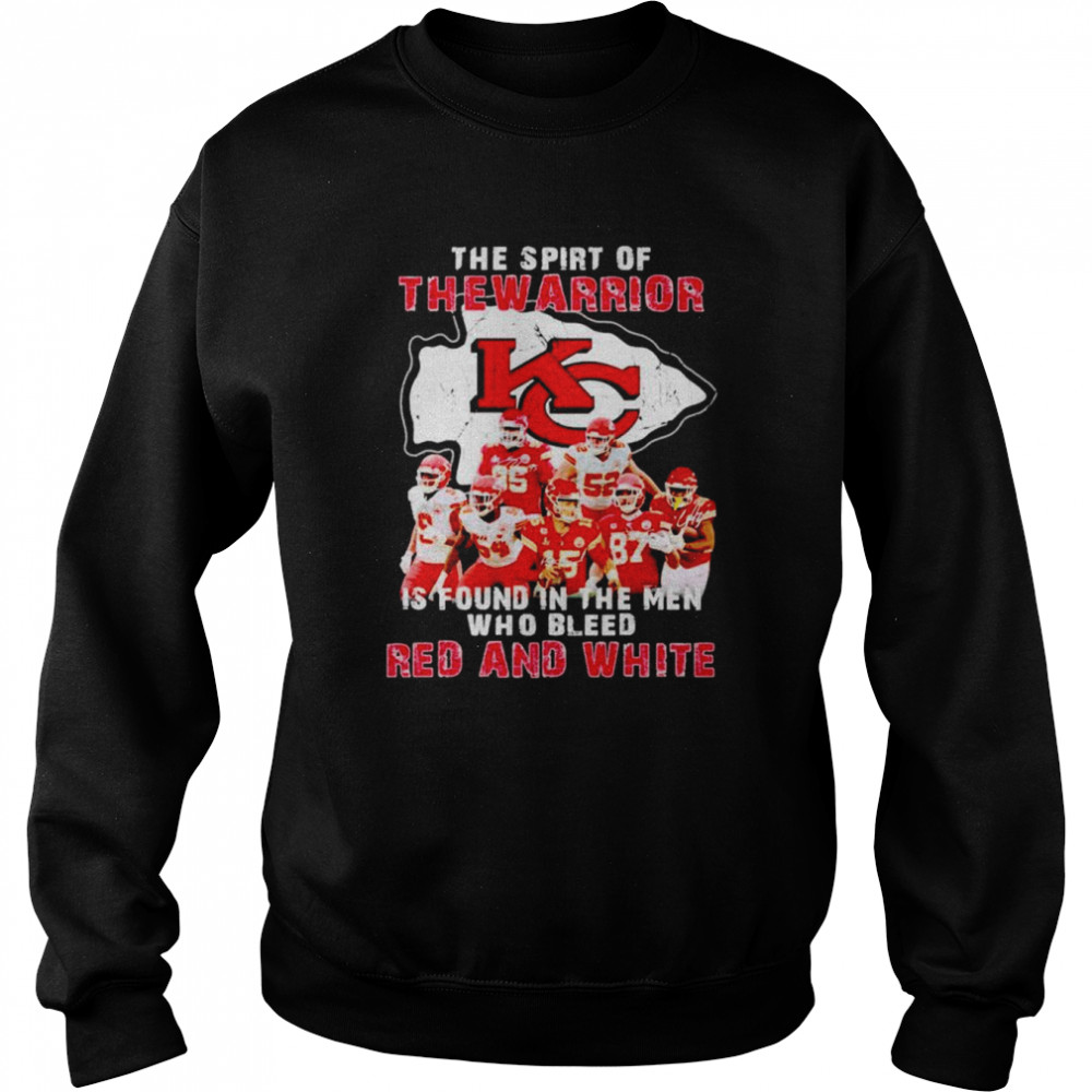 Kansas City Chiefs The Spirt Of The Warrior Is Found In The Men Who Bleed Red And White Signatures Shirt Unisex Sweatshirt