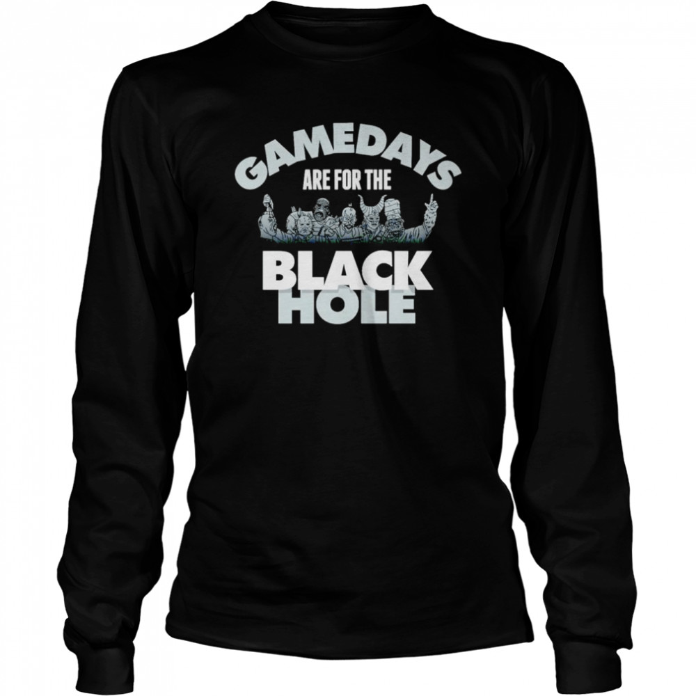 Las Vegas Raiders Gamedays Are For The Black Hole Shirt Long Sleeved T Shirt