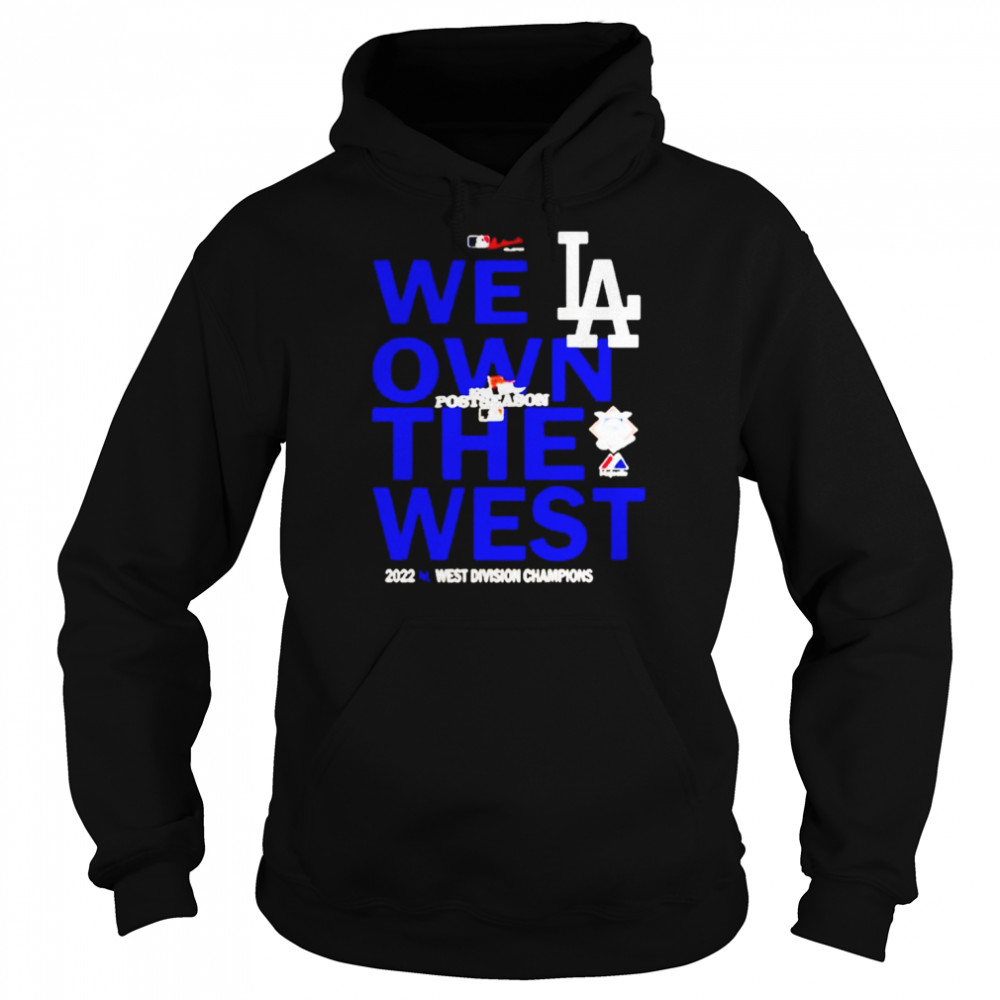 Los Angeles Dodger We Own The West 2022 West Division Champions Shirt Unisex Hoodie