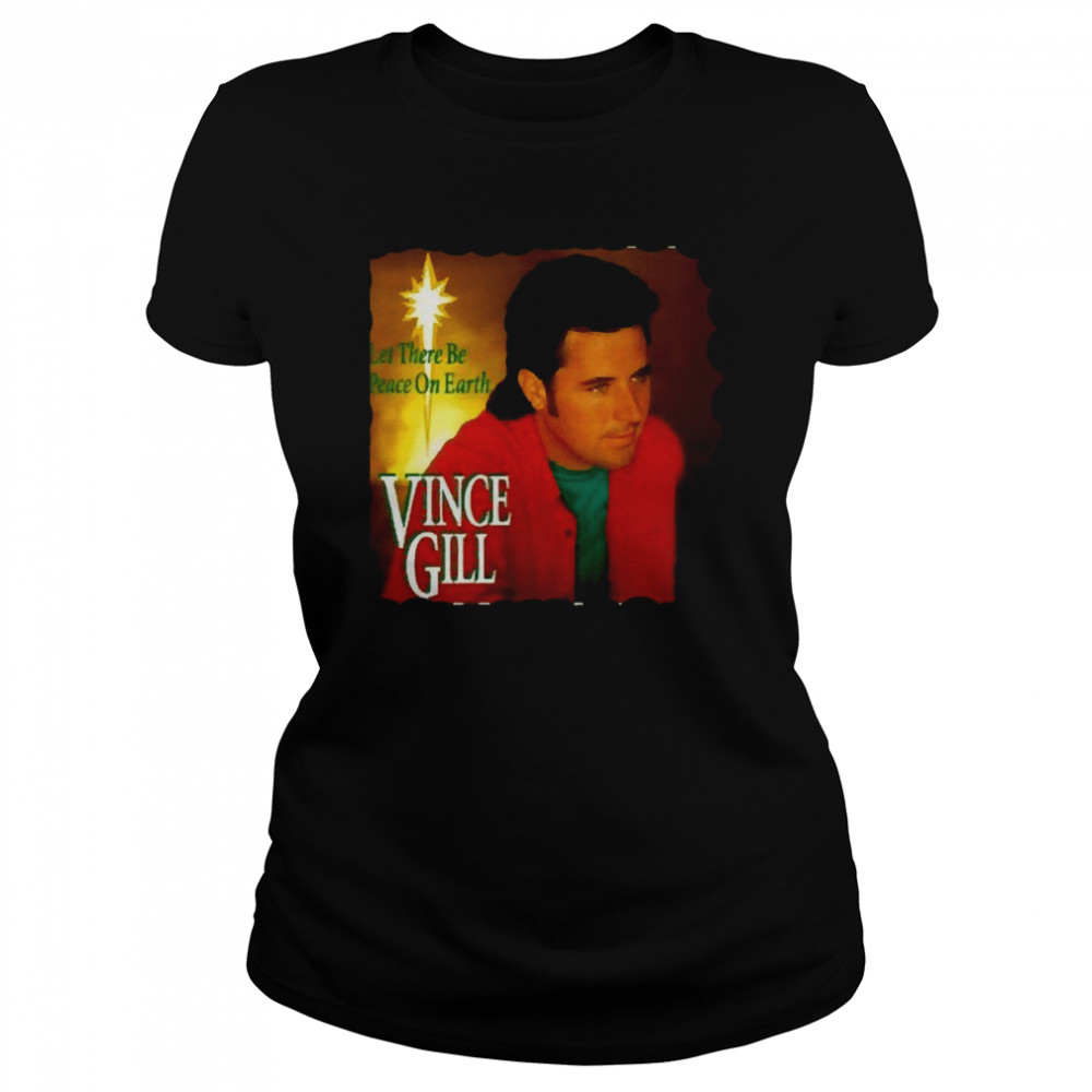 Lucky Cucimuka Let There Be Peace On Earth Vince Gill Shirt Classic Women'S T-Shirt