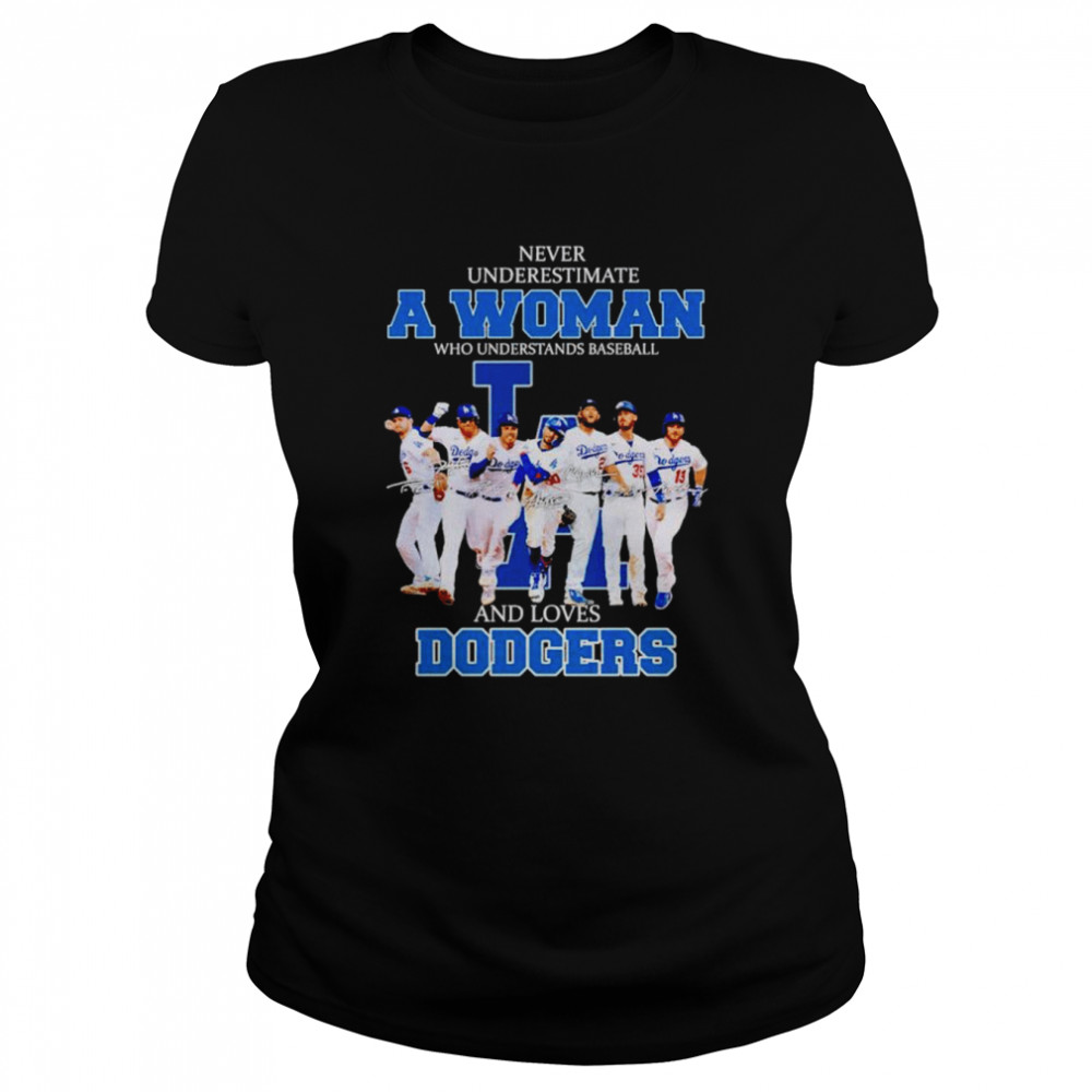 Never Underestimate A Woman Who Understands Baseball And Loves Dodgers Unisex T Shirt Classic Womens T Shirt