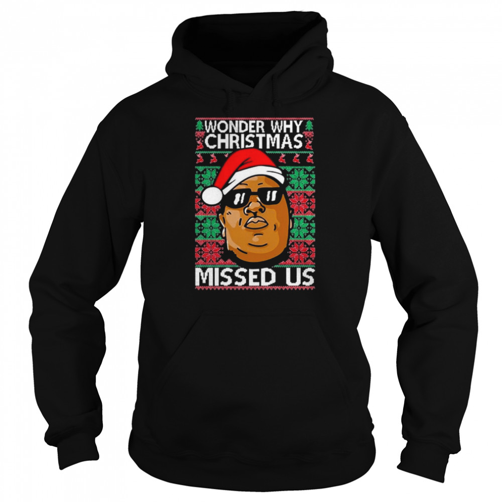 Notorious Big Wonder Why Missed Us Funny Biggie Inspired Santa Hat Party Shirt Unisex Hoodie