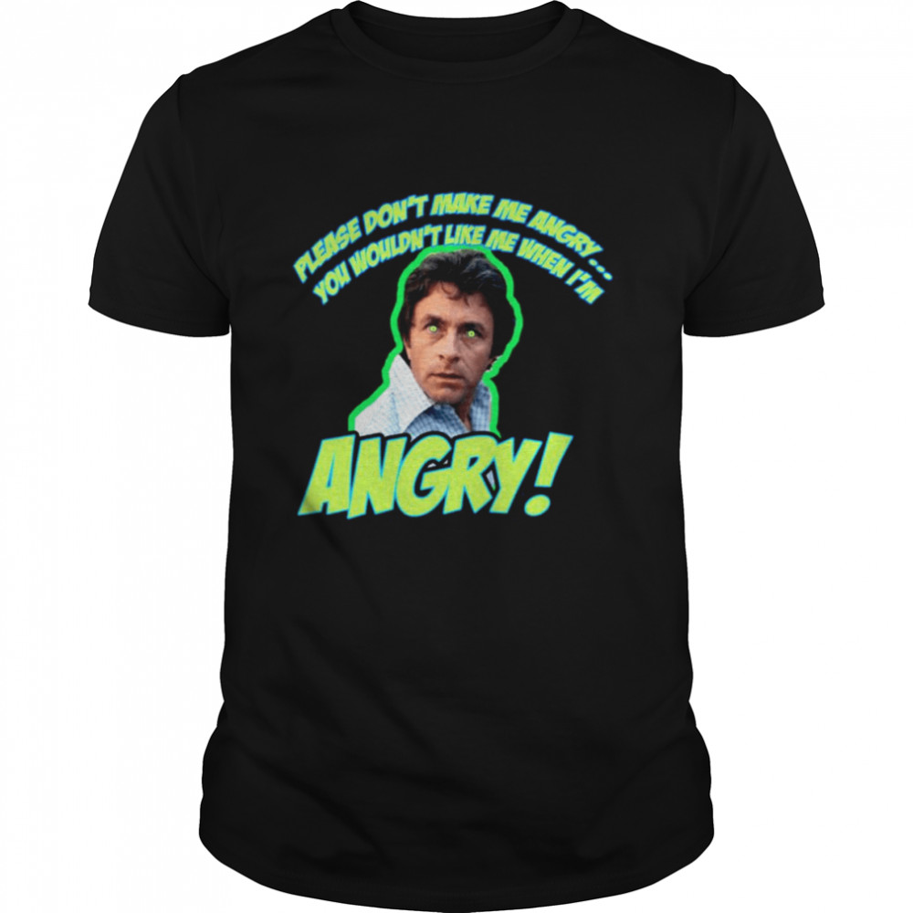 Please Don’t Make Me Angry shirt