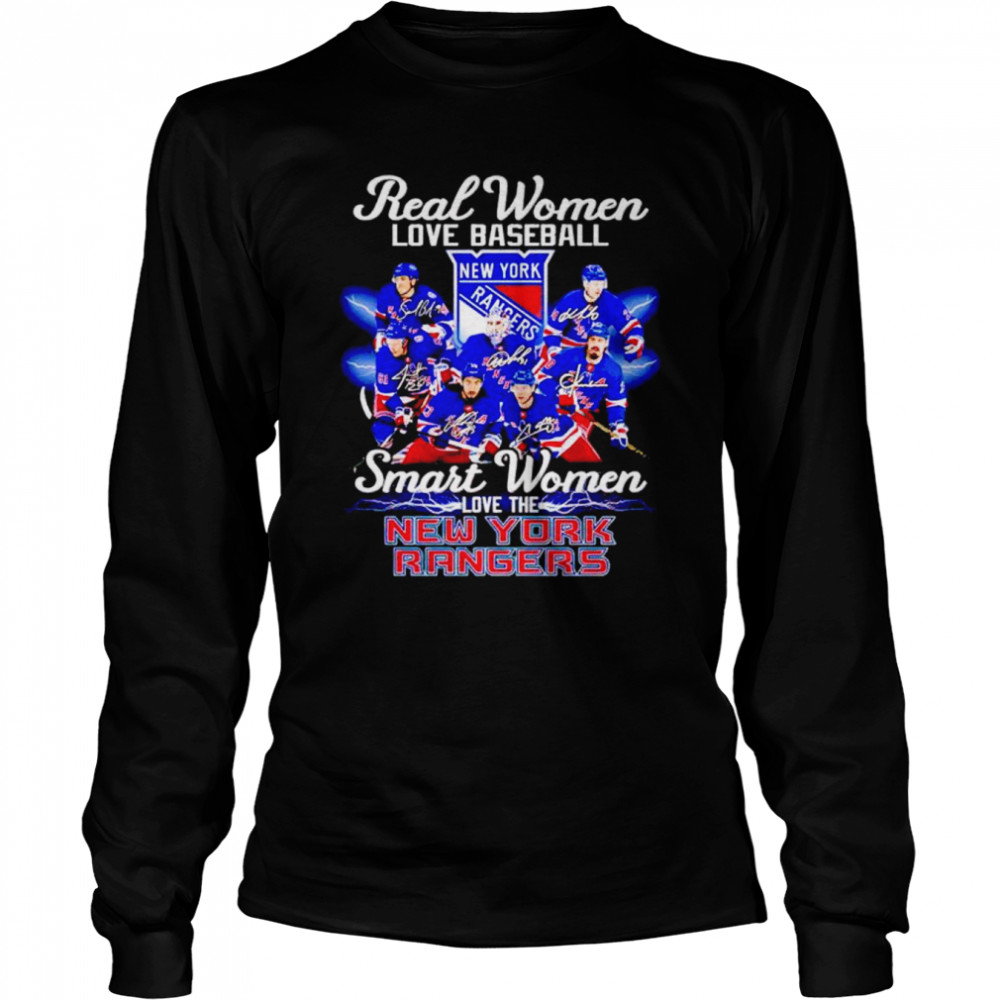 Real Women Love Baseball Smart Women Love The New York Rangers Shirt Long Sleeved T-Shirt