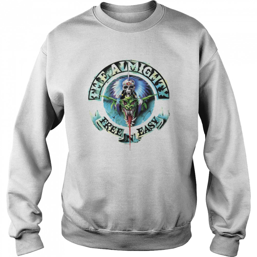 The Star Band The Almighty Free And Easy Shirt Unisex Sweatshirt
