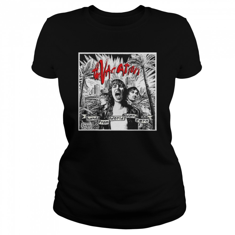 The Vacation Band From World War Zero T V C Sing Of Song Shirt Classic Womens T Shirt
