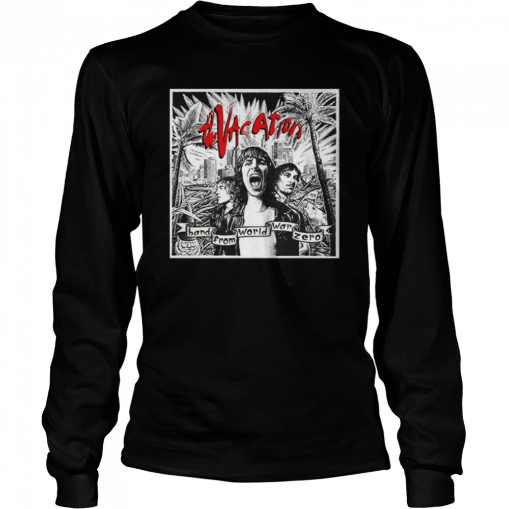 The Vacation Band From World War Zero T V C Sing Of Song Shirt Long Sleeved T Shirt