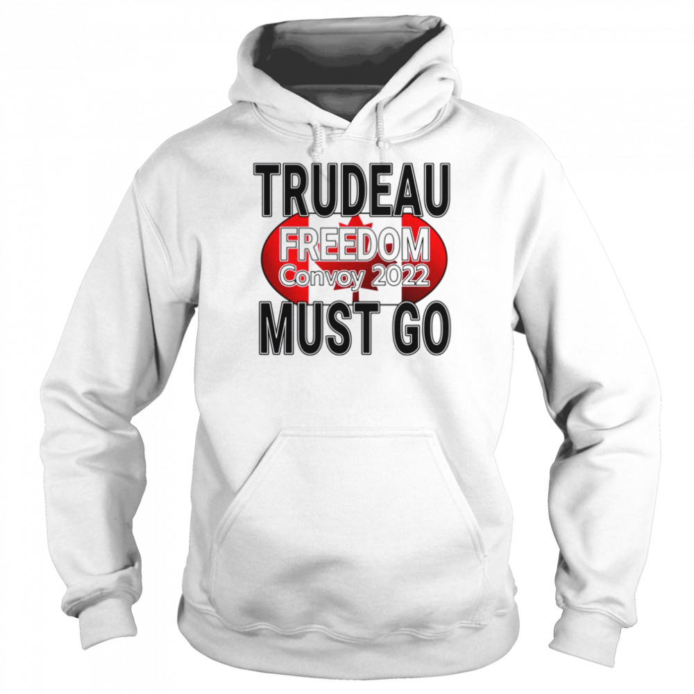 Trudeau Must Go Truck Save Canada Freedom Convoy Shirt Unisex Hoodie