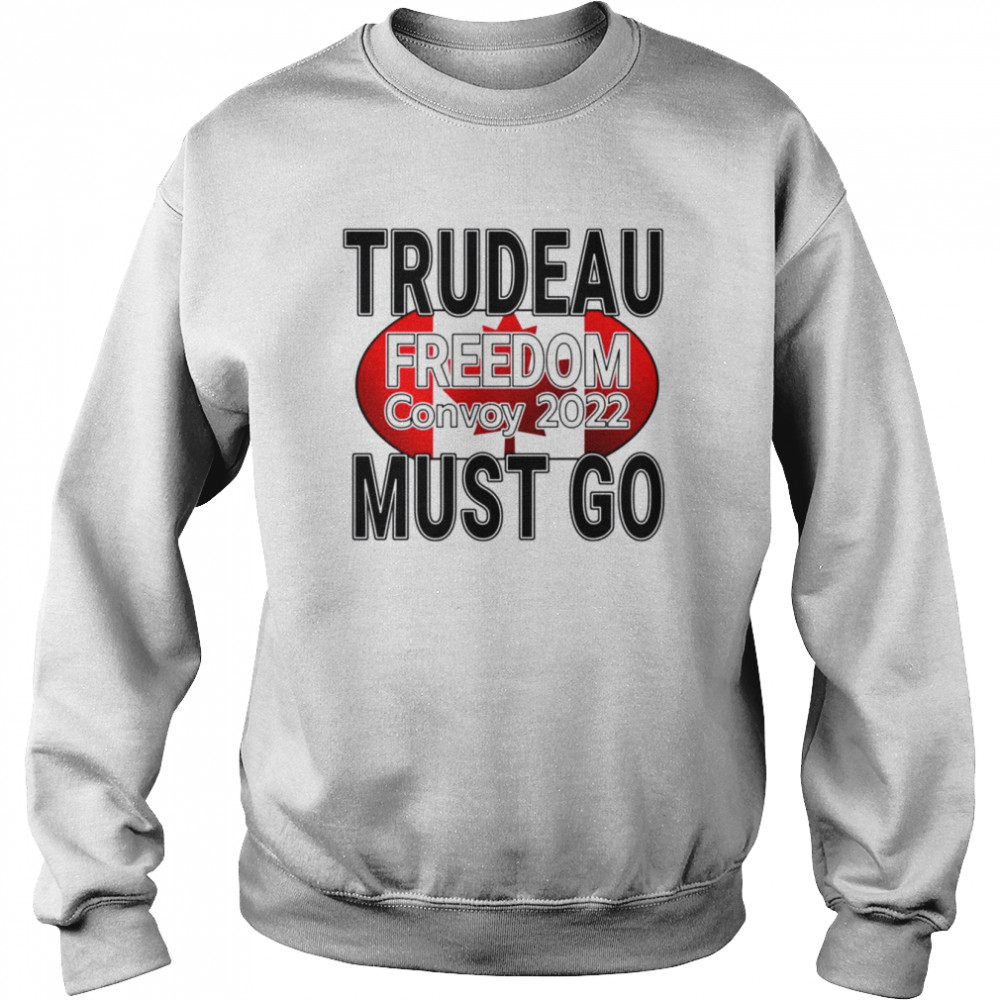 Trudeau Must Go Truck Save Canada Freedom Convoy Shirt Unisex Sweatshirt