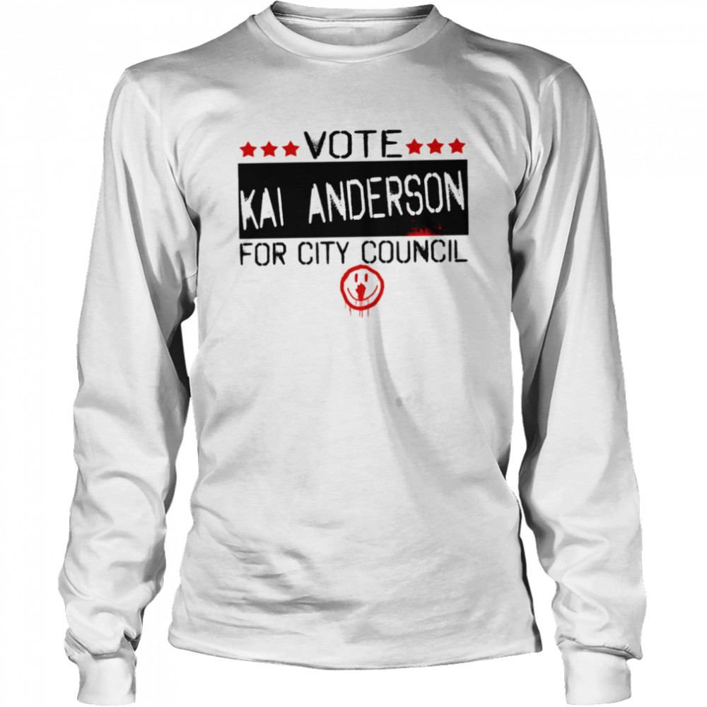 Vote Kai Anderson For City Council Kai Anderson Shirt Long Sleeved T Shirt