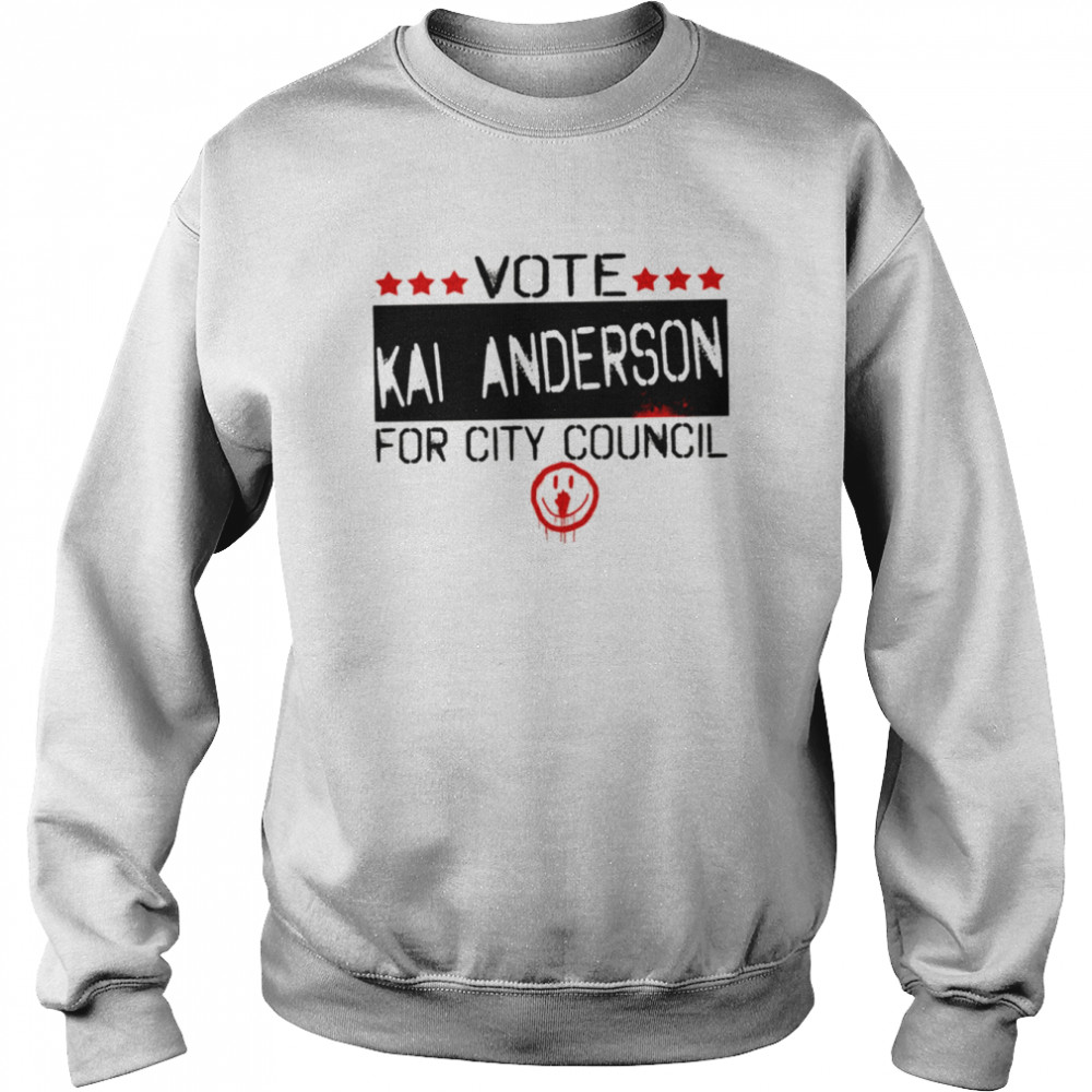 Vote Kai Anderson For City Council Kai Anderson Shirt Unisex Sweatshirt