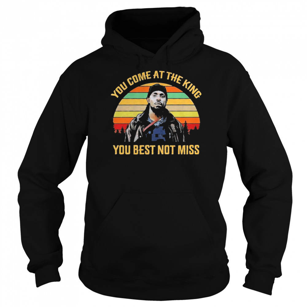 You Come At The King You Best Not Miss  Unisex Hoodie