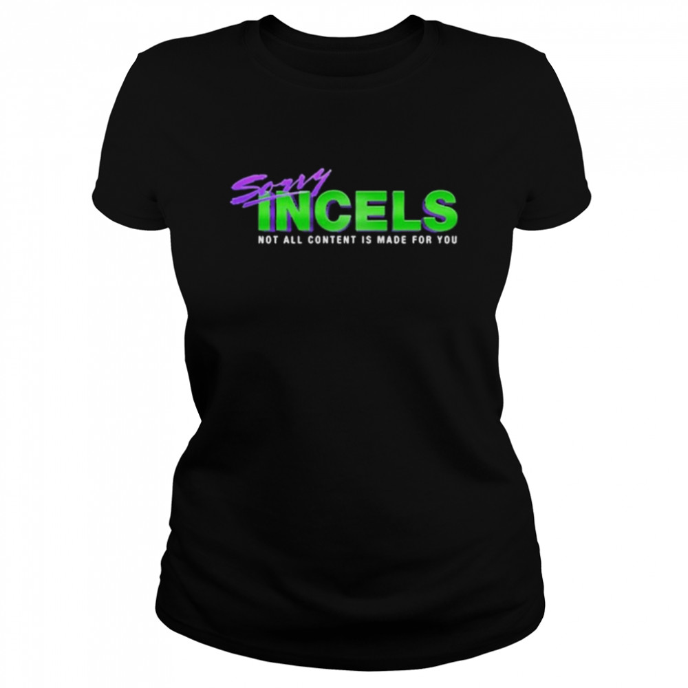 Sony Incels 2022 Not All Content Is Made For You Classic Womens T Shirt