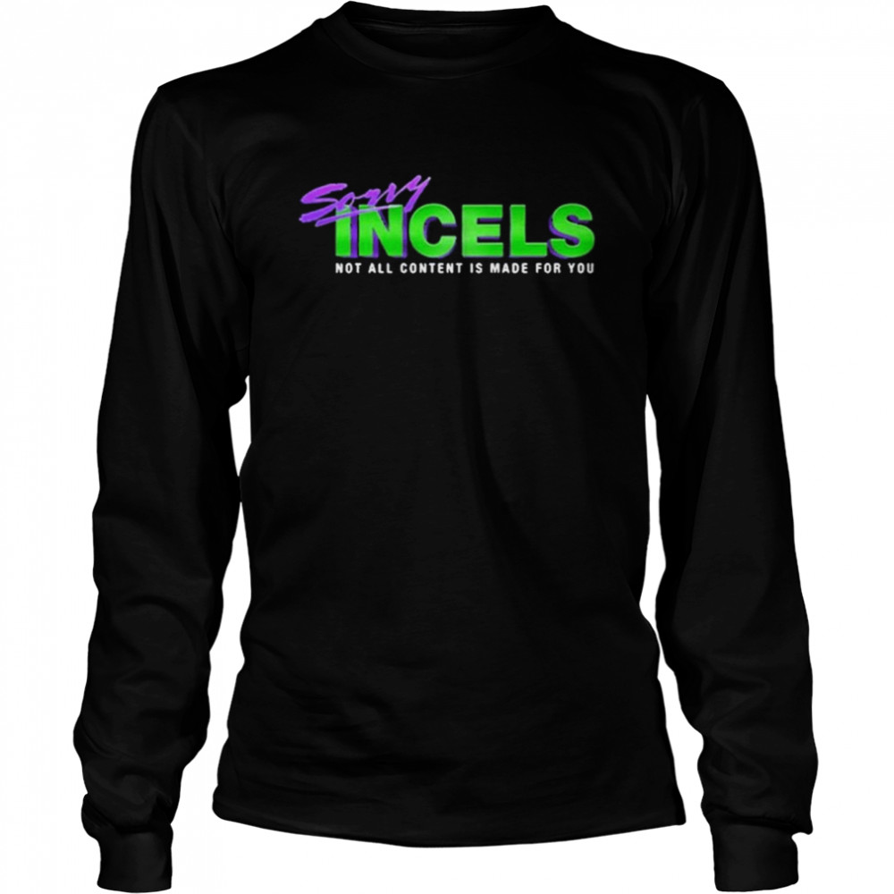 Sony Incels 2022 Not All Content Is Made For You Long Sleeved T Shirt