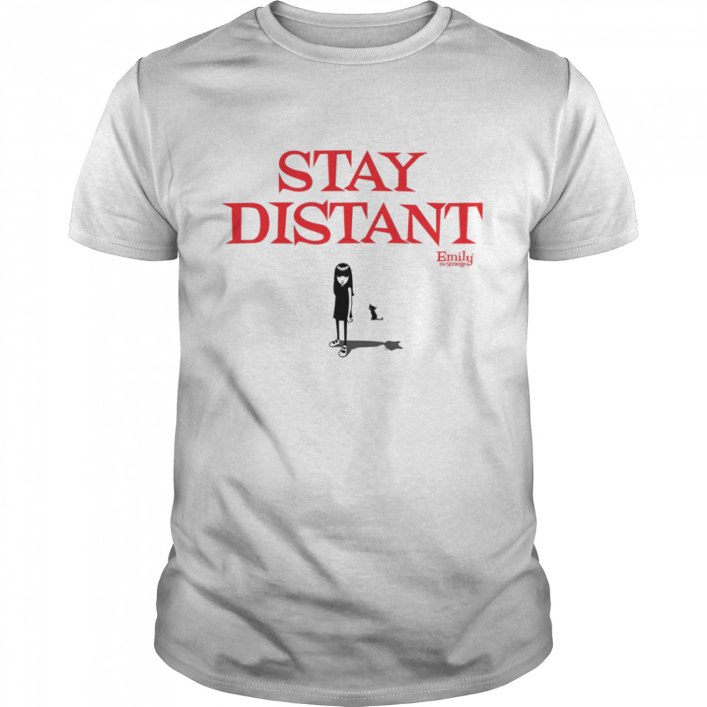 Stay Distant emily the strange shirt