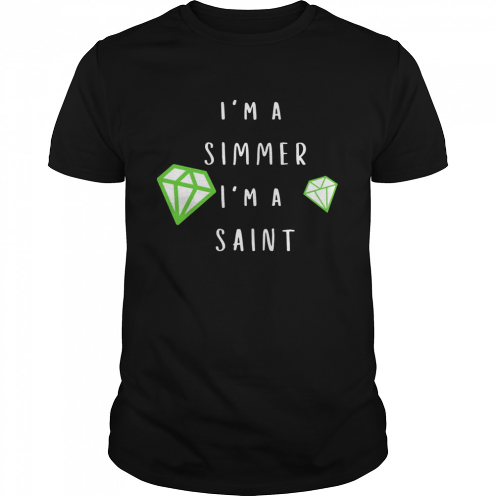 I’m A Simmer I’m A Saint The Sims shirt