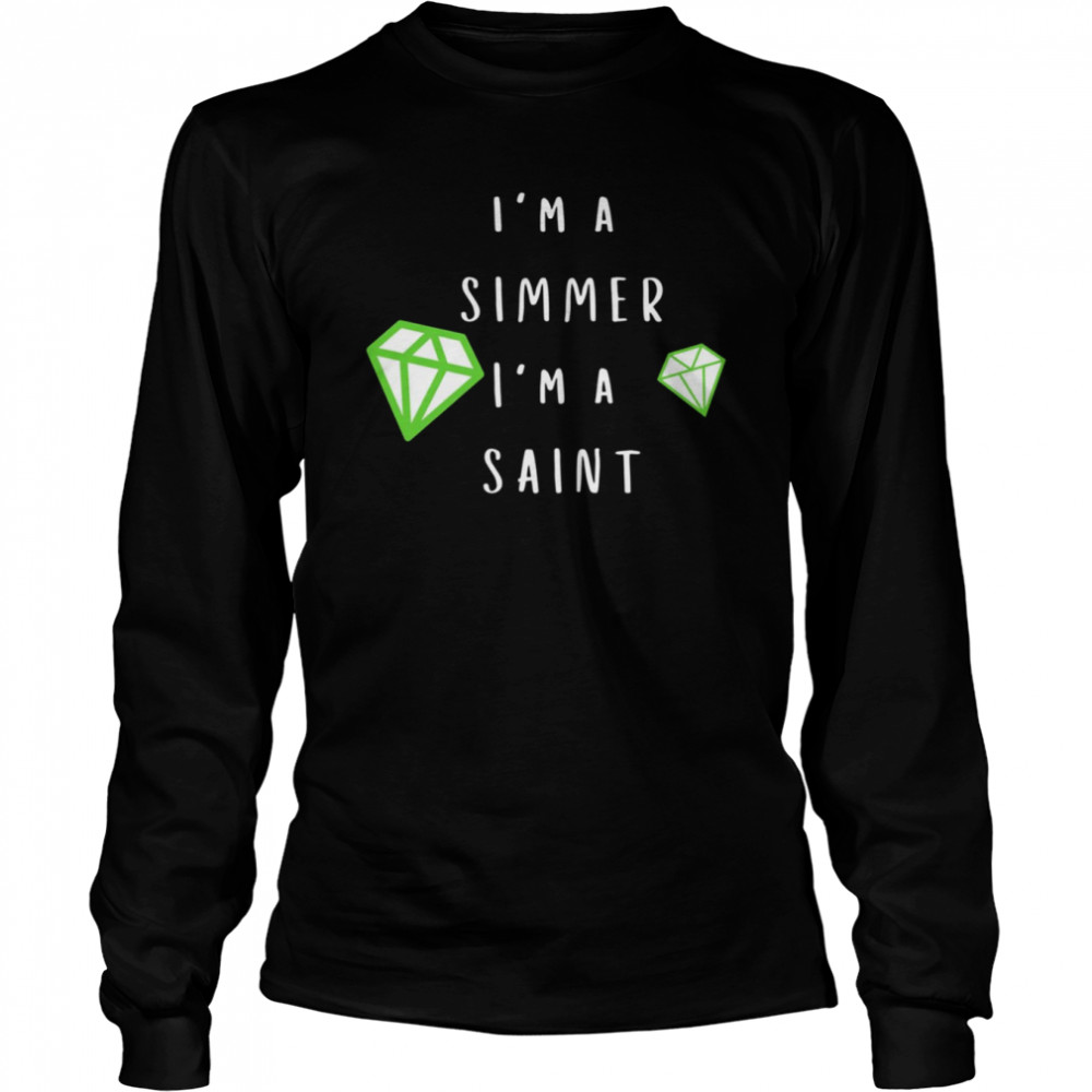 I’m A Simmer I’m A Saint The Sims Shirt Long Sleeved T-Shirt