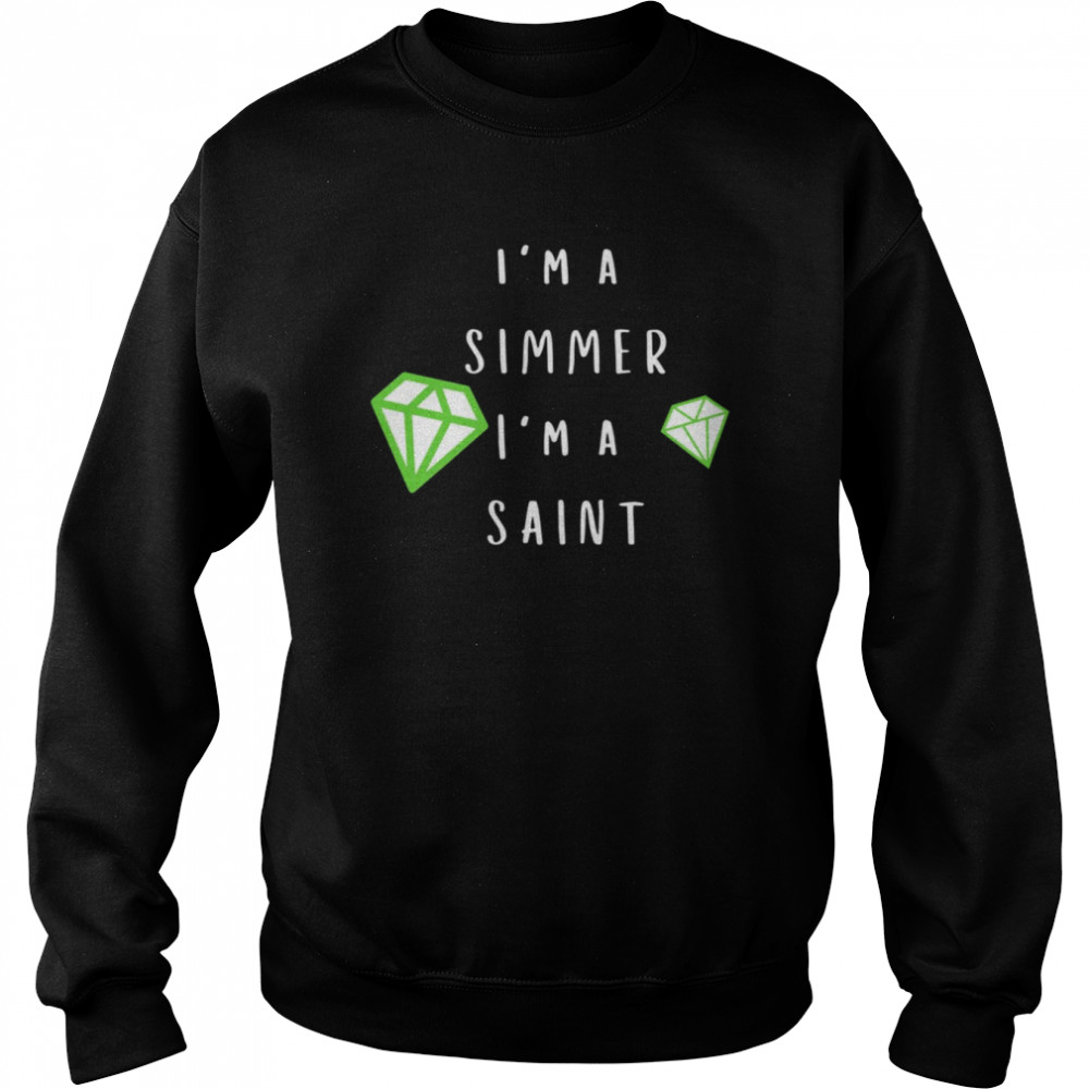I’m A Simmer I’m A Saint The Sims Shirt Unisex Sweatshirt