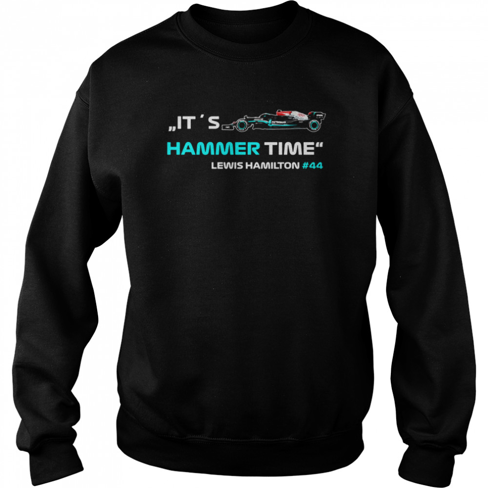 It´s Hammer Time 44 Lewis Hamilton Formula 1 Shirt Unisex Sweatshirt