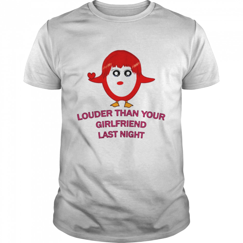 Louder Than Your Girlfriend Last Night Red Girl shirt